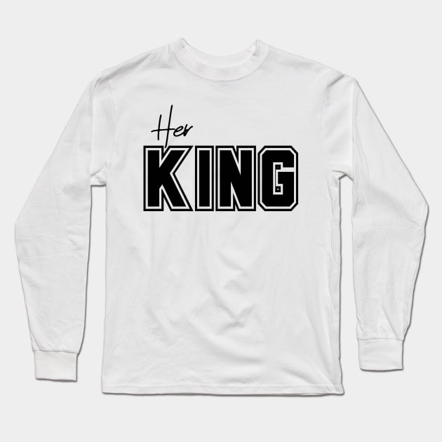 Her King Long Sleeve T-Shirt by CandD